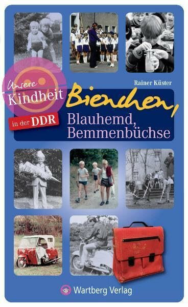 Bienchen, Blauhemd, Bemmenbüchse - Unsere Kindheit in der DDR