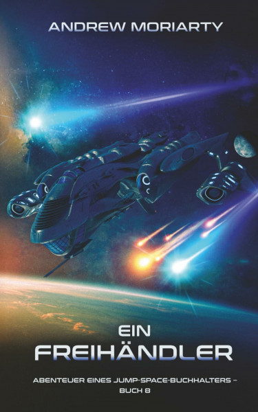 Ein Freihändler: Abenteuer eines Jump-Space-Buchhalters – Buch 8
