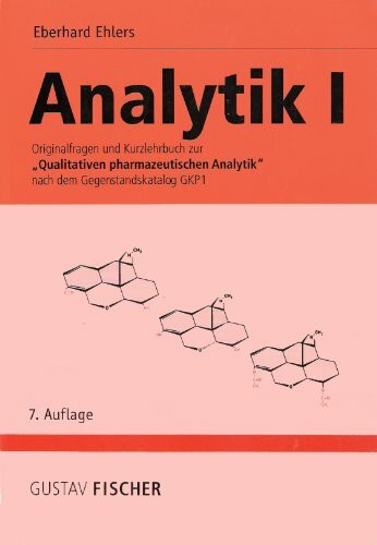 Pharmazeutische Analytik I. Originalfragen und Kurzlehrbuch zur "Qualitativen pharmazeutischen Analytik" nach dem Gegenstandskatalog