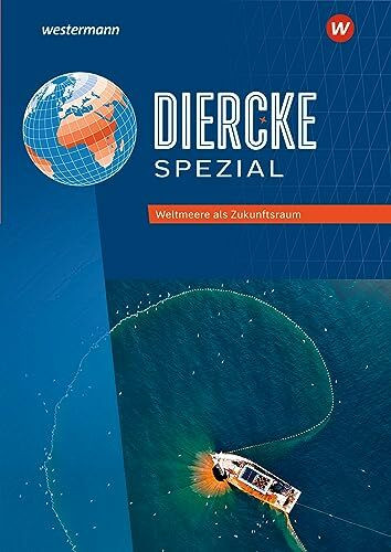 Diercke Spezial - Aktuelle Ausgabe für die Sekundarstufe II: Weltmeere als Zukunftsraum: Sekundarstufe 2