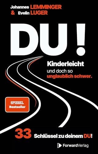 DU! Kinderleicht und doch so unglaublich schwer: 33 Schlüssel zu deinem DU!
