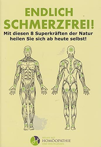 Endlich schmerzfrei!: Mit diesen 8 Superkräften der Natur heilen Sie sich ab heute selbst!