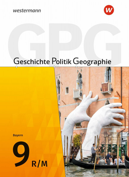 Geschichte - Politik - Geographie (GPG) - Ausgabe 2017 für Mittelschulen in Bayern: Schulbuch 9