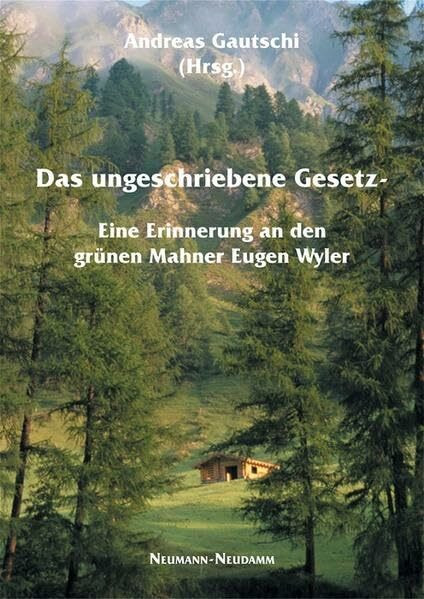 Das ungeschriebene Gesetz: Eine Erinnerung an den grünen Mahner Eugen Wyler