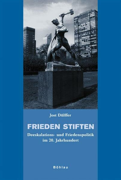 Frieden stiften: Deeskalations- und Friedenspolitik im 20. Jahrhundert