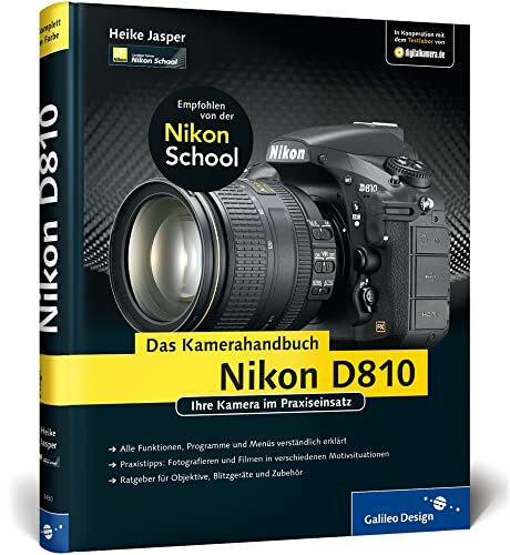 Nikon D810. Das Kamerahandbuch: Praxiswissen und Expertentipps zu Ihrer Kamera (Galileo Design)