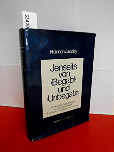 Jenseits von 'Begabt' und 'Unbegabt' - Zweckmäßige Fragestellung und zweckmäßiges Verhalten: Schlüssel für die Entfaltung des Menschen