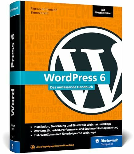 WordPress 6: Das umfassende Handbuch. Fast 1.000 Seiten Wissen zu WordPress inkl. Themes, Plug-ins, WooCommerce, SEO und mehr. Ausgabe 2025