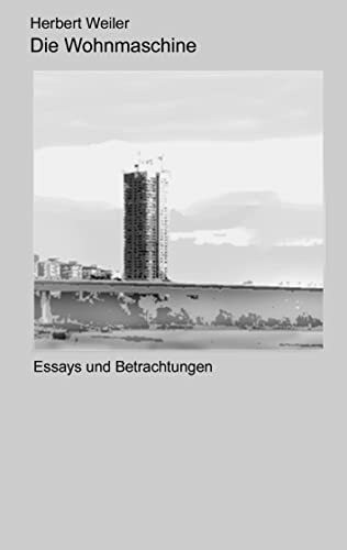 Die Wohnmaschine: Essays und Betrachtungen