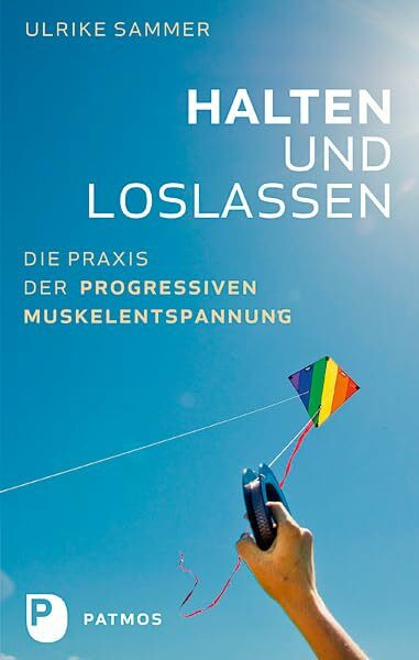 Halten und Loslassen: Die Praxis der Progressiven Muskelentspannung