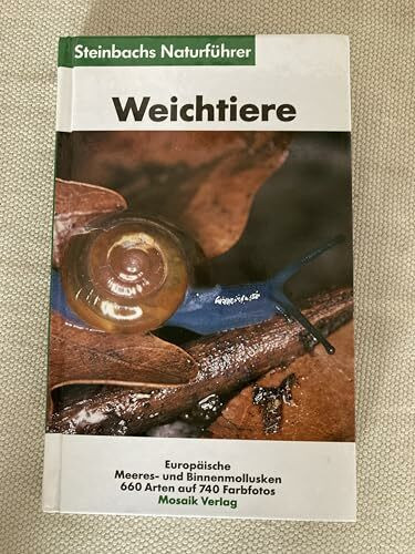 Steinbachs Naturführer - Weichtiere - Europäische Meeres- und Binnenmollusken