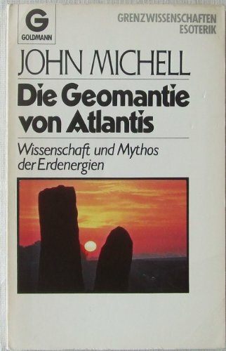 Die Geomantie von Atlantis - Wissenschaft und Mythos der Erdenergien Die Geomantie von Atlantis - Wissenschaft und Mythos der Erdenergien