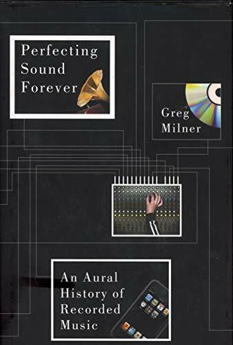 Perfecting Sound Forever: An Aural History of Recorded Music