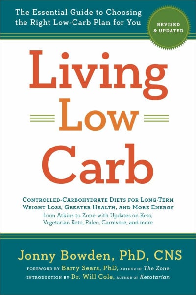 Living Low Carb: The Essential Guide to Choosing the Right Low-carb Plan for You