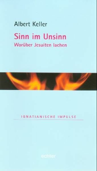 Sinn im Unsinn: Worüber Jesuiten lachen (Ignatianische Impulse)