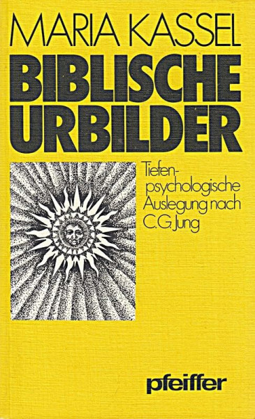 Biblische Urbilder. Tiefenpsychologische Auslegung nach C. G. Jung