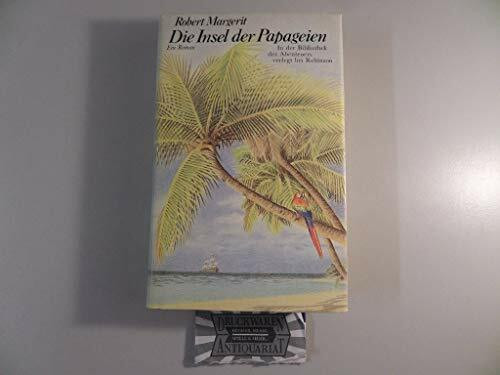 Die Insel der Papageien. Eine Robinsonade