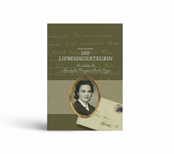 Die Liebesdeserteurin: Das Leben der willensstarken Fürsorgerin Amalia Berger