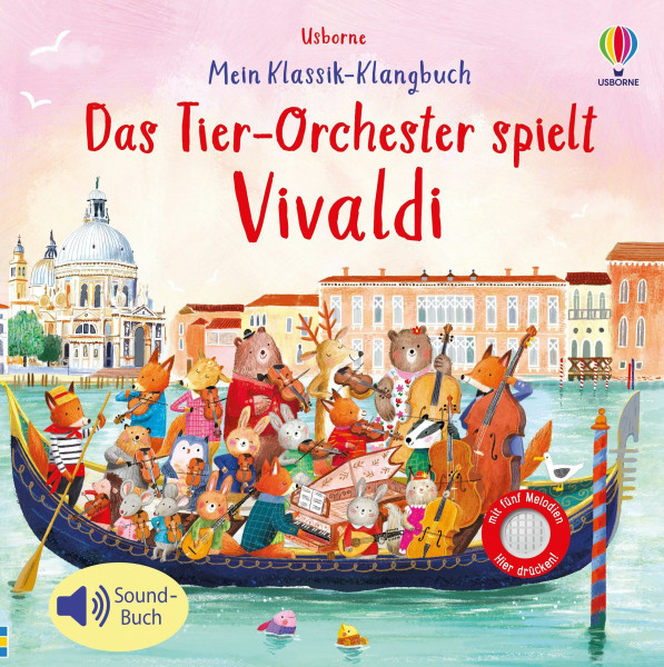 Mein Klassik-Klangbuch: Das Tierorchester spielt Vivaldi: klassische Musik für Kinder ab 3 Jahren – Soundbuch mit 5 Melodien (Meine Klassik-Klangbücher)