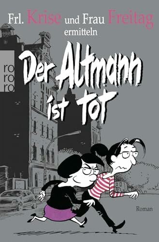 Der Altmann ist tot (Frl. Krise und Frau Freitag ermitteln, Band 1)