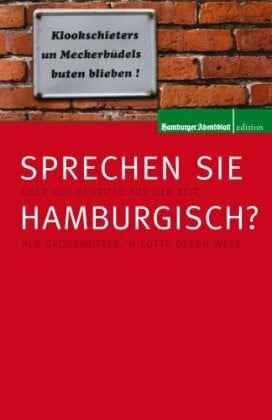 Sprechen Sie Hamburgisch? Allerlei Begriffe aus der Zeit als Großmutter 'n lütt Deern weer