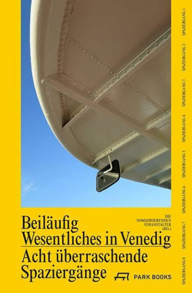 Beiläufig Wesentliches in Venedig: Acht überraschende Spaziergänge