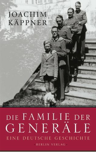 Die Familie der Generäle: Eine deutsche Geschichte