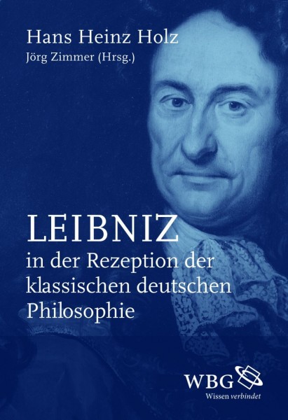 Leibniz in der Rezeption der klassischen deutschen Philosophie