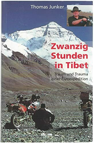 Zwanzig Stunden in Tibet: Traum und Trauma einer Filmexpedition