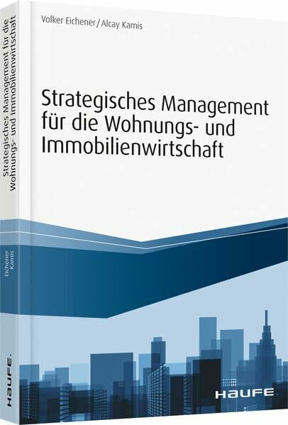 Strategisches Management für die Wohnungs-und Immobilienwirtschaft: Inklusive Arbeitshilfen online (Haufe Fachbuch)