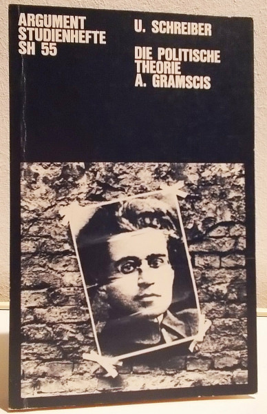 Die politische Theorie Antonio Gramscis (Argument-Studienhefte SH)