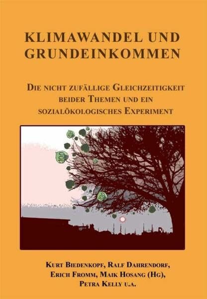 Klimawandel und Grundeinkommen: Die nicht zufällige Gleichzeitigkeit beider Themen und ein sozialökologisches Experiment (Integrative sozialökologische Perspektiven)