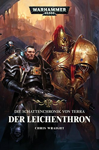 Warhammer 40.000 - Der Leichenthron: Die Schattenchronik von Terra