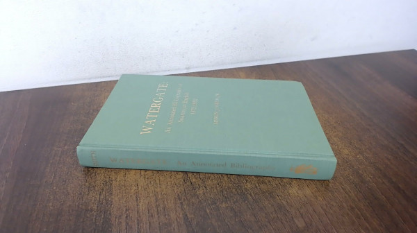 Watergate: An Annotated Bibliography of Sources in English, 1972-1982