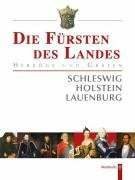 Die Fürsten des Landes. Herzöge und Grafen von Schleswig, Holstein und Lauenburg: Herzöge und Grafen. Schleswig - Holstein - Lauenburg. Im Auftr. d. Ges. f. Schleswig-Holsteinische Geschichte