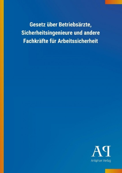 Gesetz über Betriebsärzte, Sicherheitsingenieure und andere Fachkräfte für Arbeitssicherheit