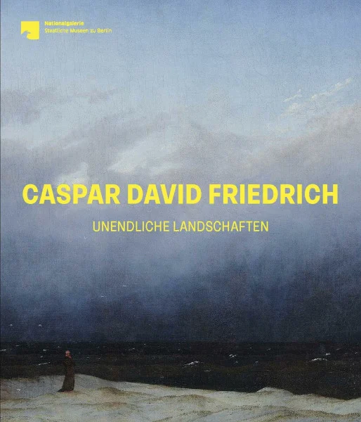 Caspar David Friedrich: Unendliche Landschaften