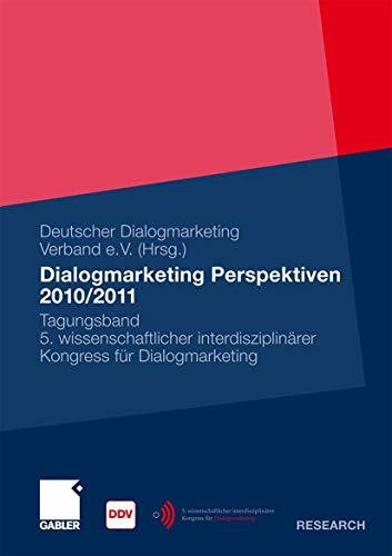 Dialogmarketing Perspektiven 2010/2011: Tagungsband 4. wissenschaftlicher interdisziplinärer Kongress für Dialogmarketing