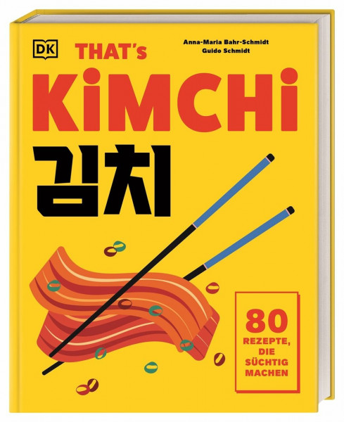 That's Kimchi: 80 Rezepte, die süchtig machen. Von koreanischen Klassikern bis hin zu modernen Neukreationen - vielseitig und unwiderstehlich