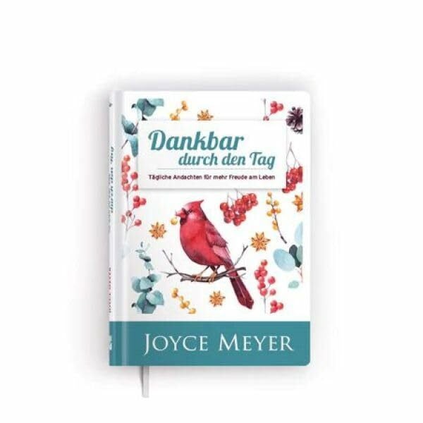 Dankbar durch den Tag - Tägliche Andachten für mehr Freude am Leben