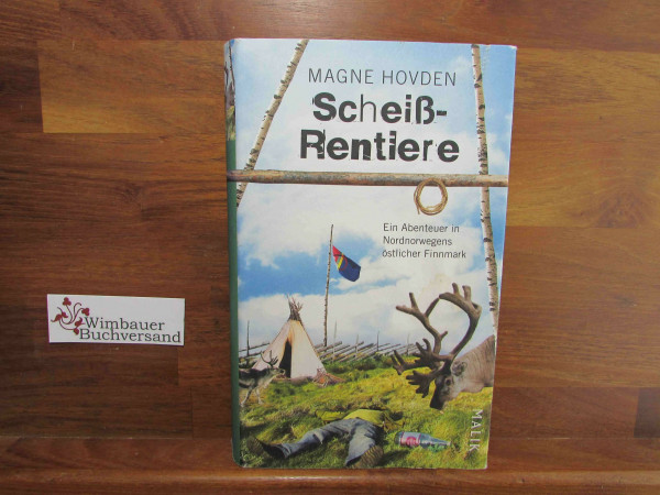 Scheißrentiere: Ein Abenteuer in Nordnorwegens östlicher Finnmark
