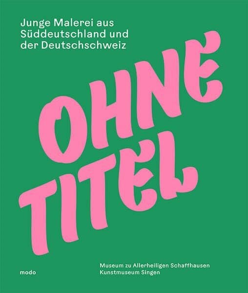 Ohne Titel: Junge Malerei aus Süddeutschland und der Deutschschweiz