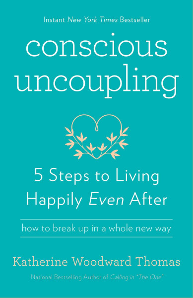 Conscious Uncoupling: 5 Steps to Living Happily Even After