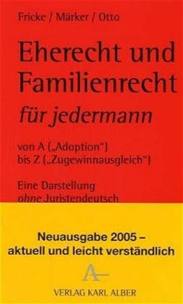 Eherecht und Familienrecht für jedermann: Von A ("Adoption") bis Z ("Zugewinnausgleich"). Eine Darstellung ohne Juristendeutsch