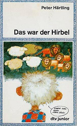 DAS WAR DER HIRBEL: Wie Hirbel ins Heim kam, warum er anders ist als andere und – ob ihm zu helfen ist (dtv junior)