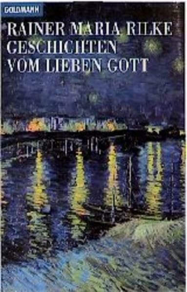Geschichten vom lieben Gott: Vollständ. Ausgabe nach d. Wortlaut d. Ausgabe Leipzig 1904 (Goldmann Klassiker / Studienausgaben)