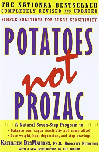 Potatoes Not Prozac: Solutions for Sugar Sensitivity