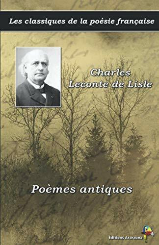 Poèmes antiques - Charles Leconte de Lisle - Les classiques de la poésie française: (17)