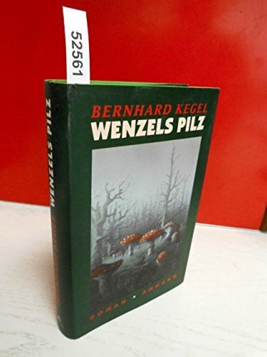 Wenzels Pilz: Roman