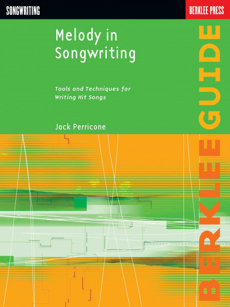 Melody in Songwriting. Arbeitsheft.: Tools and Techniques for Writing Hit Songs (Berklee Guide)